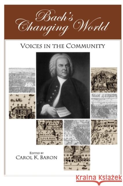 Bach's Changing World: Voices in the Community Baron, Carol 9781580461900 University of Rochester Press