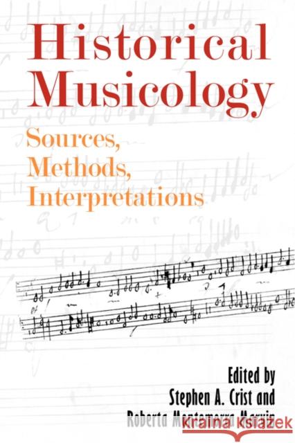 Historical Musicology: Sources, Methods, Interpretations Crist, Stephen A. 9781580463010 University of Rochester Press