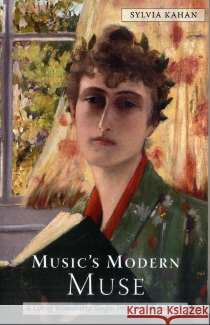 Music's Modern Muse: A Life of Winnaretta Singer, Princesse de Polignac Kahan, Sylvia 9781580463331 University of Rochester Press