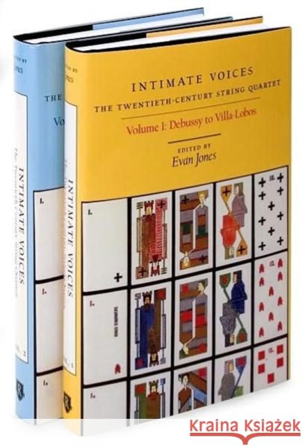 Intimate Voices: The Twentieth-Century String Quartet: 2-Volume Set Jones, Evan 9781580463409 University of Rochester Press