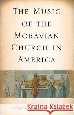 The Music of the Moravian Church in America Nola Reed Knouse 9781580463522 University of Rochester Press
