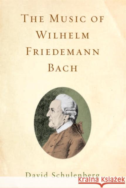 The Music of Wilhelm Friedemann Bach David Schulenberg 9781580463591