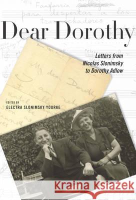 Dear Dorothy – Letters from Nicolas Slonimsky to Dorothy Adlow Slonimsky, Nicolas; Yourke, Electra 9781580464505