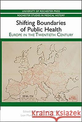 Shifting Boundaries of Public Health: Europe in the Twentieth Century Solomon, Susan Gross 9781580464550