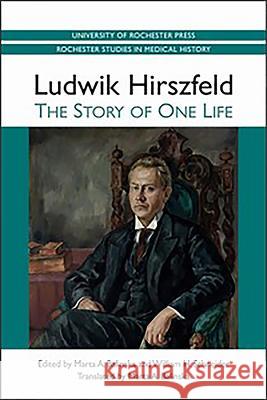 Ludwik Hirszfeld: The Story of One Life Marta A Balinska 9781580464598