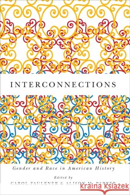 Interconnections: Gender and Race in American History Faulkner, Carol 9781580465076 University of Rochester Press