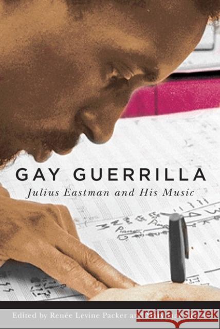 Gay Guerrilla: Julius Eastman and His Music Ren Levin Mary Jane Leach 9781580465342 University of Rochester Press