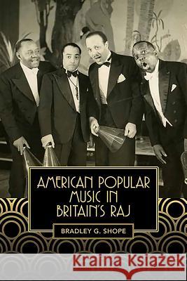 American Popular Music in Britain's Raj Bradley Shope 9781580465489