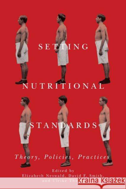 Setting Nutritional Standards: Theory, Policies, Practices Neswald, Elizabeth; Smith, David; Thoms, Ulrike 9781580465762 John Wiley & Sons