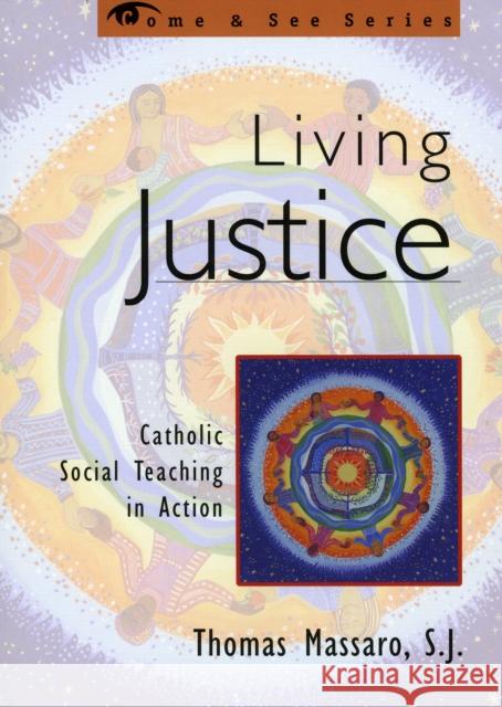 Living Justice: Catholic Social Teaching in Action Massaro, Sj Thomas 9781580510462 Sheed & Ward