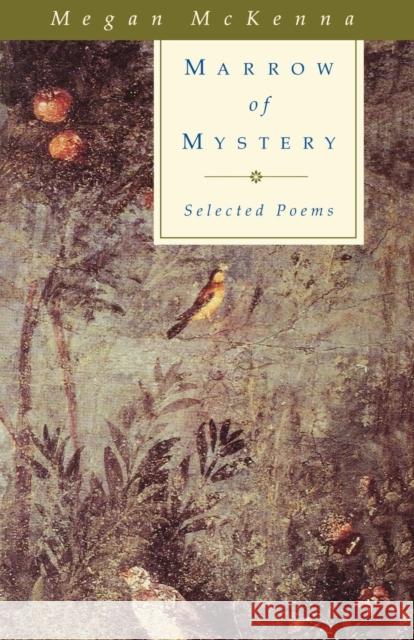 Marrow of Mystery: Selected Poems McKenna, Megan 9781580510929 Sheed & Ward