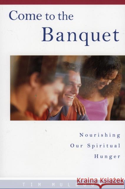 Come to the Banquet: Nourishing Our Spiritual Hunger Muldoon, Timothy P. 9781580511193 Sheed & Ward