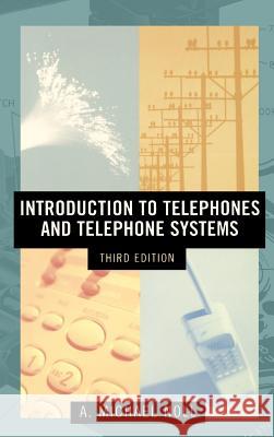 Introduction to Telephones and Telephone Systems Michael A. Noll 9781580530002