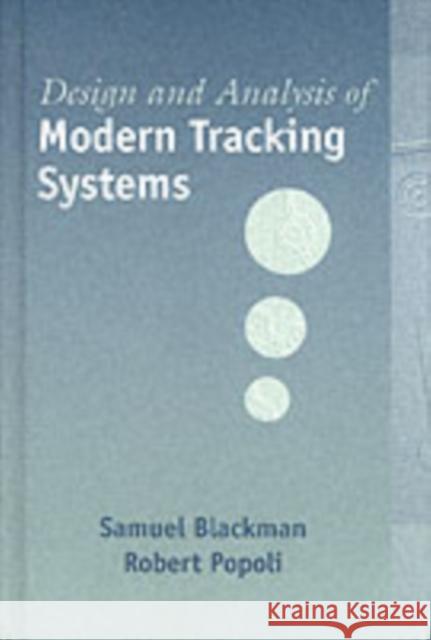 Design and Analysis of Modern Tracking Systems Samuel S. Blackman Robert Popoli Robert Popoli 9781580530064 Artech House Publishers