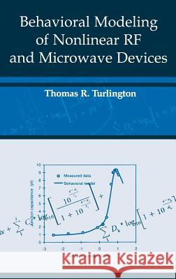 Behavioral Modeling of Nonlinear RF and Microwave Devices Thomas R. Turlington 9781580530149 Artech House Publishers