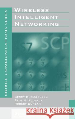 Wireless Intelligent Networking Gerry Christensen Paul G. Florack Robert Duncan 9781580530842