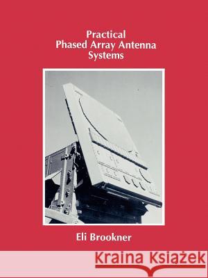 Practical Phased Array Antenna Systems Eli Brookner 9781580531245 Artech House Publishers