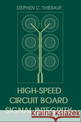 High-speed Circuit Board Signal Integrity Stephen C. Thierauf 9781580531313