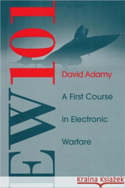 EW 101: A First Course in Electronic Warfare David Adamy 9781580531696