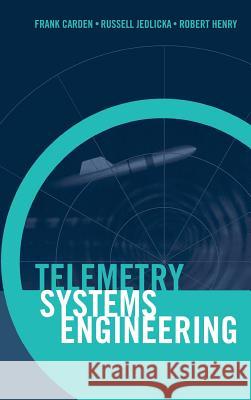 Telemetry Systems Engineering Frank Carden Russ Jedlicka Robert Henry 9781580532570 Artech House Publishers