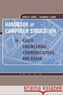 Handbook of Computer Simulation in Radio Engineering, Communications and Radar Leonov, Sergey A. 9781580532808 Artech House Publishers