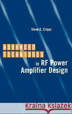 Advanced Techniques in RF Power Amplifier Design Steve C. Cripps 9781580532822 Artech House Publishers