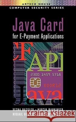 Java Card E-Payment Application Development Vesna Hassler, etc., Mikhail Gordeev, Martin Manninger, Christoph Muller 9781580532914 Artech House Publishers
