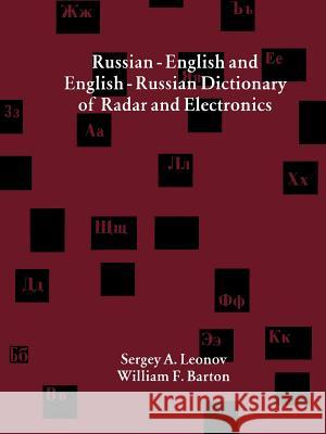 Russian-English and English-Russian Dictionary of Radar and Electronics Sergey A. Leonov 9781580533256