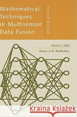 Mathematical Techniques in Multisensor Data Fusion 2nd Ed. Hall, David 9781580533355 Artech House Publishers