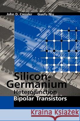 Silicon-Germanium Heterojunction Bipolar Transistors John D. Cressler Guofu Niu Guofo Niu 9781580533614 Artech House Publishers