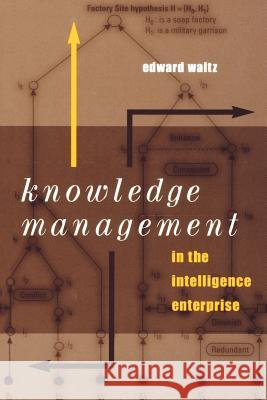 Knowledge Management in the Intelligence Enterprise Edward Waltz 9781580534949 Artech House Publishers