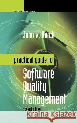 Practical Guide to Software Quality Management John W. Horch 9781580535274 Artech House Publishers