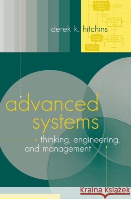 Advanced Systems Thinking, Engineering, and Management Hitchins, Derek K. 9781580536196 Artech House Publishers