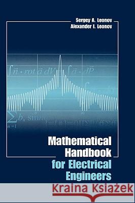 Mathematical Handbook for Electrical Engineers Sergey A. Leonov Alexander I. Leonov S. A. Leonov 9781580537797 Artech House Publishers