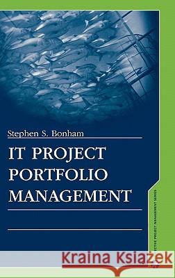 It Project Portfolio Managment Bonham, Stephen S. 9781580537810 Artech House Publishers