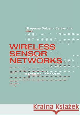 Wireless Sensor Networks a Systems Perspective Bulusu, Nirupama 9781580538671