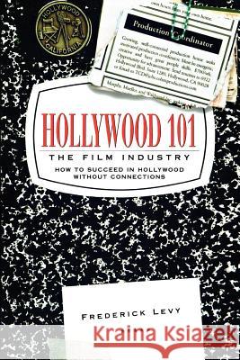 Hollywood 101: The Film Industry Frederick Levy 9781580631235 Renaissance Books