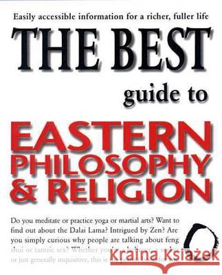 The Best Guide to Eastern Philosophy and Religion: Easily Accessible Information for a Richer, Fuller Life Diane Morgan 9781580631976 St. Martin's Griffin