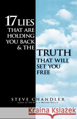 17 Lies That Are Holding You Back and the Truth That Will Set You Free Steve Chandler 9781580632157