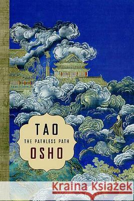 Tao: The Pathless Path: The Pathless Path Osho 9781580632256