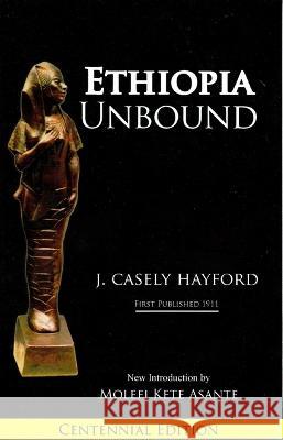 Ethiopia Unbound: Studies in Race Emanicpation J. Casely Hayford 9781580730105