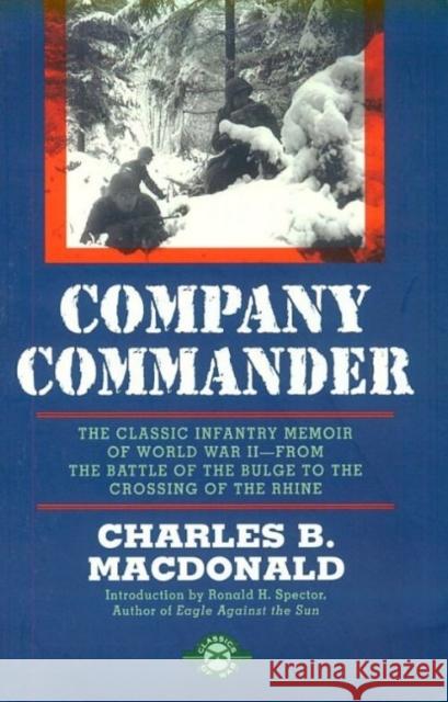 Company Commander: The Classic Infantry Memoir of World War II MacDonald, Charles B. 9781580800389