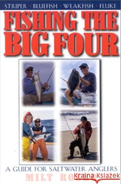 Fishing the Big Four: A Guide for Saltwater Anglers Milt Rosko 9781580800914 Burford Books,U.S.