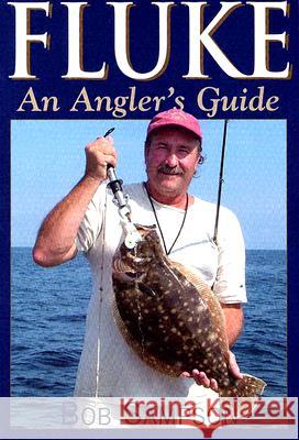 Fluke: An Angler's Guide Bob, Jr. Sampson 9781580801287 Burford Books