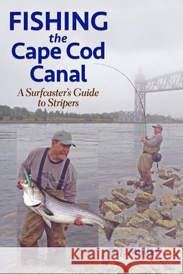 Fishing the Cape Cod Canal D. J. Muller 9781580801836 Burford Books