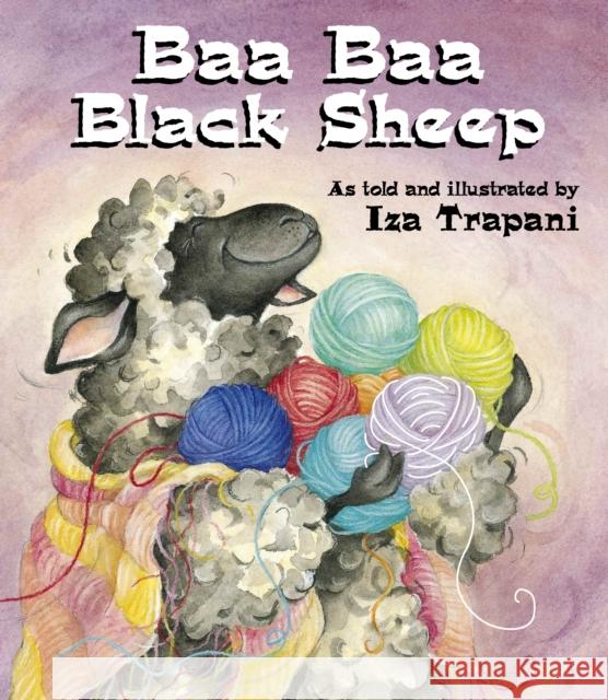 Baa Baa Black Sheep Iza Trapani Iza Trapani Iza Trapani 9781580890717 Charlesbridge Publishing