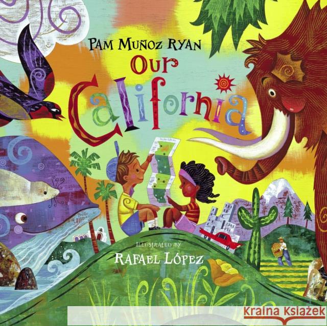 Our California Pam Munoz Ryan Rafael Lopez 9781580891165 Charlesbridge Publishing