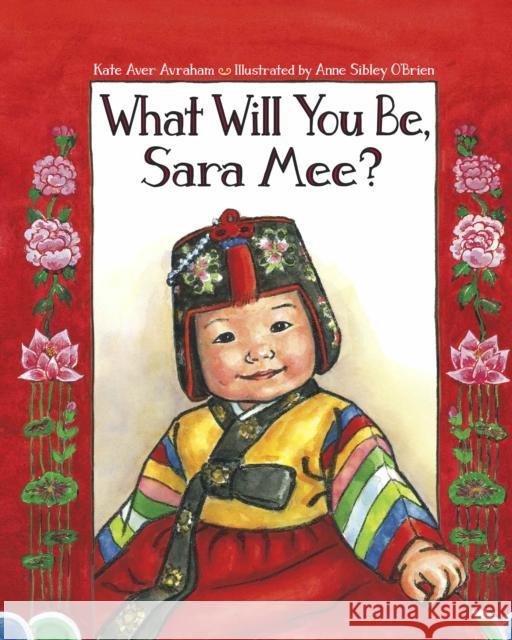 What Will You Be, Sara Mee? Kate Aver Avraham 9781580892117 Charlesbridge Publishing,U.S.