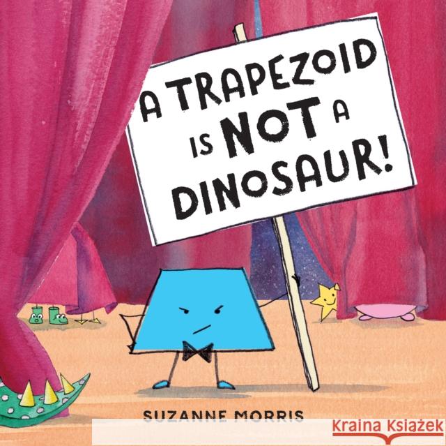 A Trapezoid Is Not a Dinosaur! Suzanne Morris Suzanne Morris 9781580895804 Charlesbridge Publishing