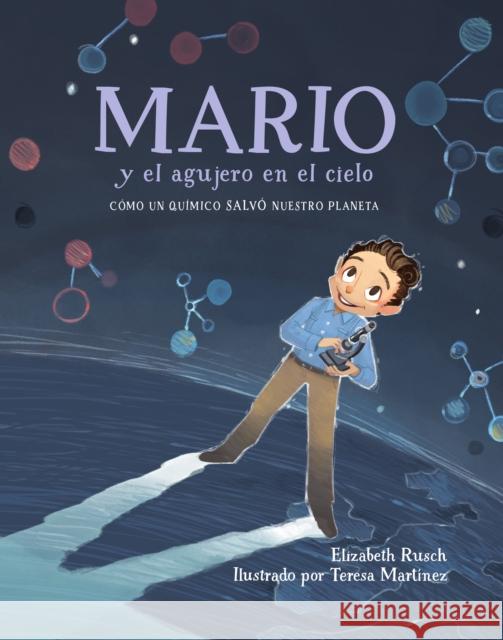 Mario y el agujero en el cielo: Como un quimico salvo nuestro planeta Teresa Martinez 9781580895828